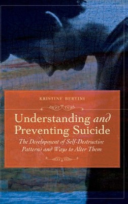 Understanding and Preventing Suicide: The Development of Self-Destructive Pa...