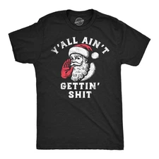 Mens Funny T Shirts Yall Aint Getting  Sarcastic Santa Claus Chirstmas Tee