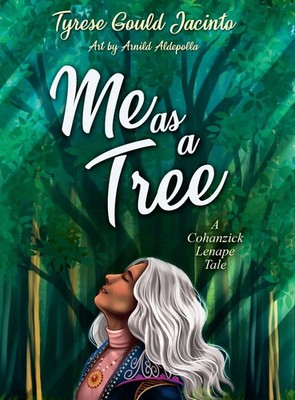 Tyrese Gould Jacinto | Me as a Tree; A Cohanzick Lenape Tale | Buch | Englisch