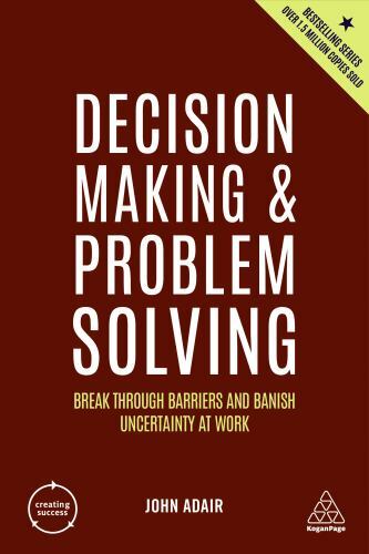 Creating Success Ser.: Decision Making and Problem Solving : Break Through ...