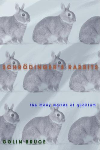 Schr?dinger's Rabbits: The Many Worlds of Quantum by Bruce, Colin - Zdjęcie 1 z 1