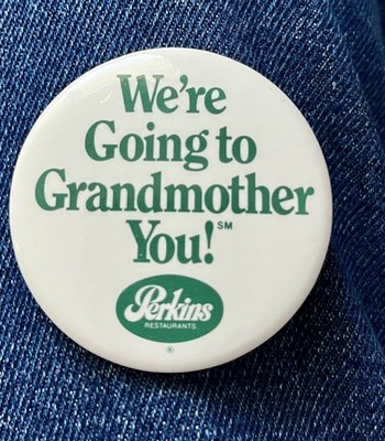 Perkins Restaurant Says ''We're Going To Grandmother You!'' 2 1/4'' Cello