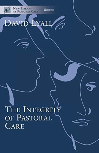 Integrity of Pastoral Care (New Library of Pastoral Care),David