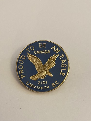 Fraternal Order Eagles  Proud To Be An Eagle Canada 2101 Ladysmith BC Pin P169