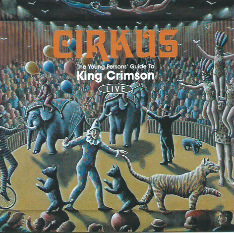 King Crimson - Cirkus (The Young Persons' Guide To King Crimson Live) (CD, En... - Picture 1 of 2