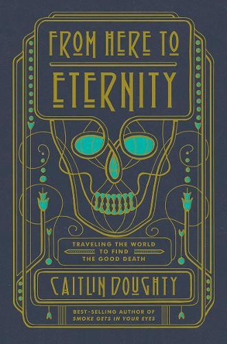 Thumbnail - Caitlin Doughty From Here To Eternity (gebundene Ausgabe) (us Import)
