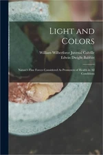 Light and Colors: Nature's Fine Forces Considered As Promoters of Health in All