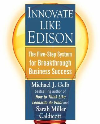 Innovate Like Edison: The Five-Step System for B- paperback, Gelb, 9780452289826