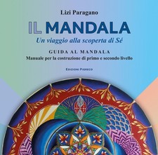 Libro - Paragano Lizi - Il Mandala. Un Viaggio Alla Scoperta Di Se. Guida Al Man