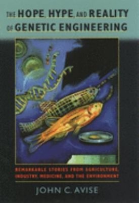 The Hope, Hype, and Reality of Genetic Engineering : Remarkable S