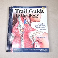 Trail Guide to the Body 6e : A Hands-On Guide to Locating Muscles, Bones and...