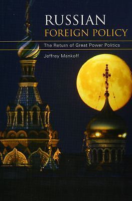 Russian Foreign Policy: The Return of Great Power Politics, Mankoff, Jeffrey, Ve