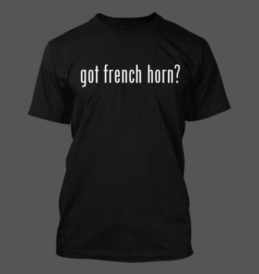 got french horn? - Men's Funny T-Shirt New RARE