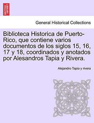 Biblioteca Historica de Puerto-Rico, que contie, rivera..