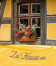 Zu Hause sein: Was mich aufblühen lässt | Buch | Zustand sehr gut