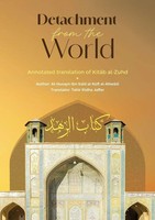 Detachment From The World- An Annotated Translation Of Kitab Al-Zuhd | Al-Ahwazi