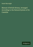 Daniel Macreight | Manual Of British Botany, Arranged According To The...