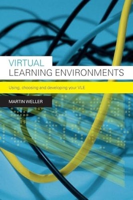 Virtual Learning Environments: Using..., Weller, Martin