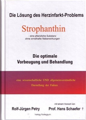 Die Lösung des Herzinfarkt-Problems: Strophanthin. Die optimale Vorbeugung un...