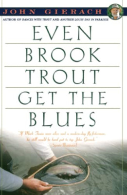 Even Brook Trout Get the Blues - Paperback NEW Gierach, John 1993-05-01
