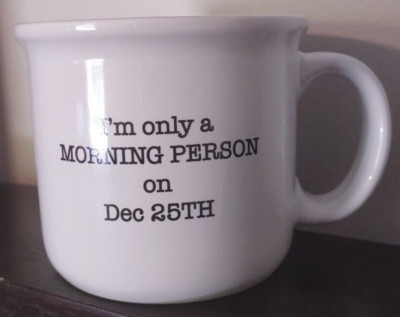 Boston Warehouse I Am Only A Morning Person On Dec 25th Large Coffee Tea Mug Cup