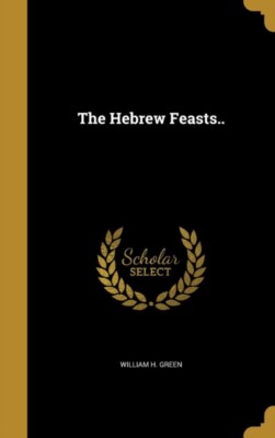 Green - Hebrew Feasts.. - New hardback or cased book - 68 - X555z
