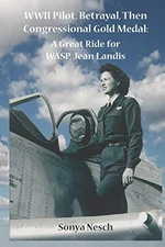 WWII Pilot, Betrayal, Then Congressional Gold Medal: A Great... - Nesch, Sonya