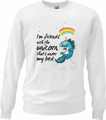 Sweatshirt I`M FRIENDS WITH THE UNICORN THATS UNDER MY BED EINHORN - UNICORN -