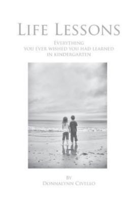 Life Lessons: Everything You Ever- Donnalynn Civello, 0692402594, paperback, new