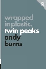 Wrapped in Plastic: Twin Peaks: Pop Classics #3 by Andy Burns (English) Paperbac