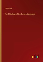 A. Meissner | The Philology Of The French Language | Taschenbuch | Englisch