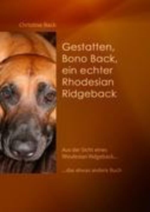 Gestatten, Bono Back, Ein Echter Rhodesian Ridgeback | Christine Back