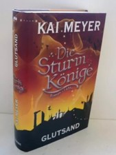 Die Sturmkönige - Glutsand: Roman, Kai Meyer