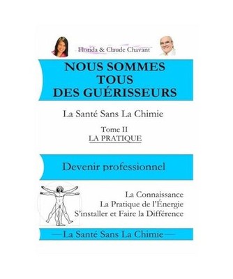 nous sommes tous des guérisseurs tome II devenir professionnel, Chavant, Claude