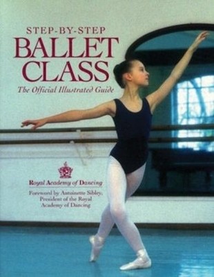 Royal Academy of Dancing Step-By-Step Ballet Class (Taschenbuch)