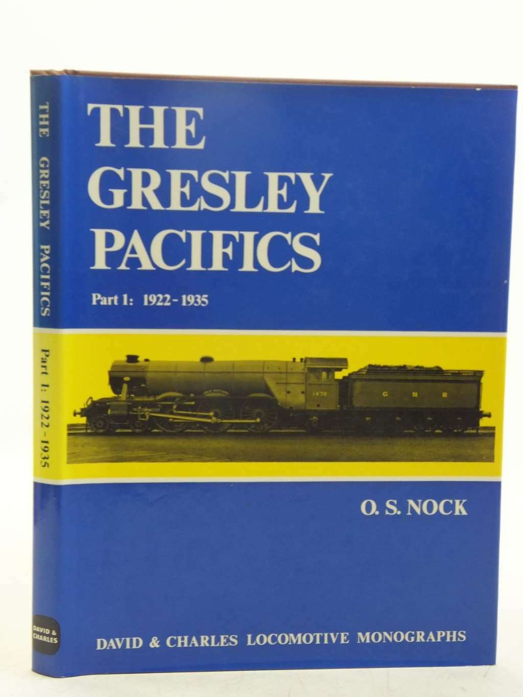 Gresley Pacifics: 1922-35 v. 1 (Locomotive Monograph), Nock, O. S., Excellent Bo