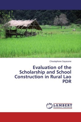 Evaluation of the Scholarship and School Construction in Rural Lao PDR Choulapho
