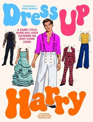 Dress Up Harry: A Harry Styles paper doll book featu...