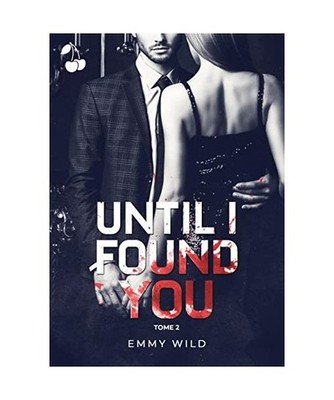 Until I Found You: Tome 2: Tome 2, Emmy Wild