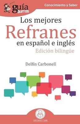 GuaBurros Los mejores refranes en espaol e ingls: Edici?n biling?e by Delf?n Car