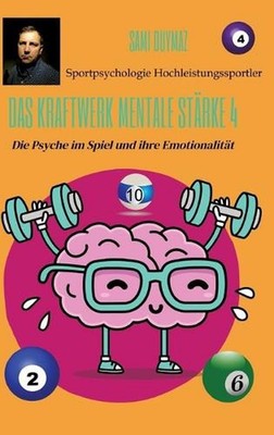 Das Kraftwerk mentale Strke 4: Die Psyche im Spiel und ihre Emotionalit?t by Sam