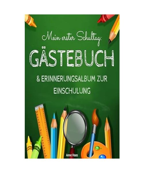 Mein erster Schultag: Gästebuch & Erinnerungsalbum zur Einschulung Eintragbuch