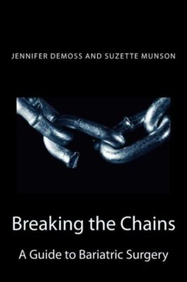 Breaking The Chains: A Guide To Bariatric Surgery