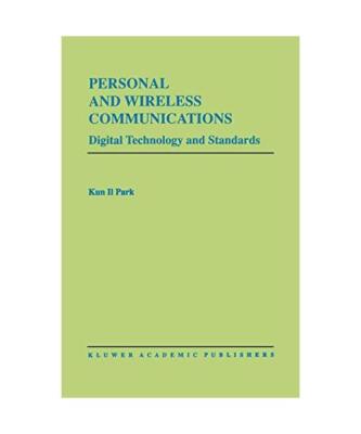 Personal and Wireless Communications: Digital Technology and Standards, Kun I Pa
