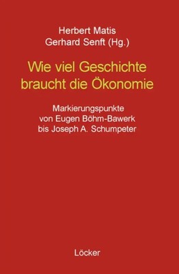 Wie viel Geschichte braucht die Ökonomie | Herbert Matis | Deutsch | Taschenbuch