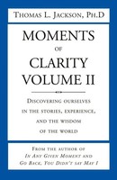 Moments Of Clarity, Volume II Thomas L. Jackson Taschenbuch Englisch 2002