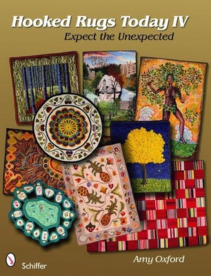 Hooked Rugs Today IV: Expect the Unexpected by Amy Oxford (English) Paperback Bo