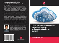 Pavan Kumar Illa | CriaçãO De Arquitecturas EscaláVeis Para AplicaçõEs Web Na...