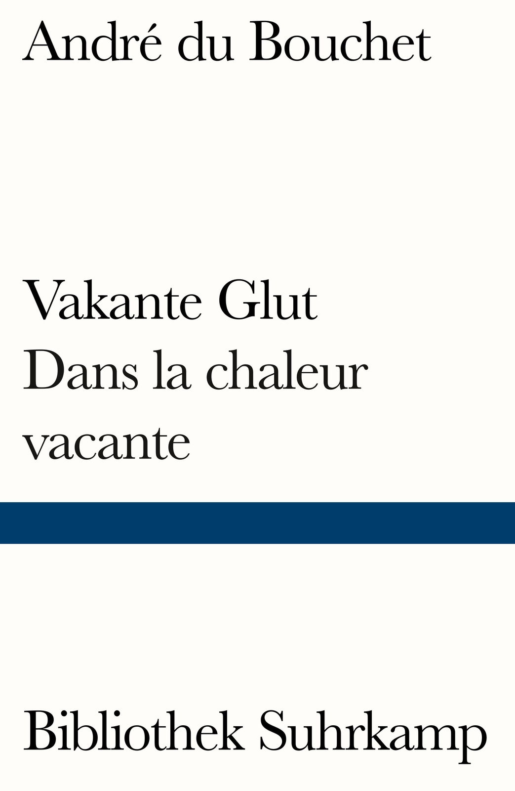 Vakante Glut/dans La Chaleur Vacante, André Du Bouchet
