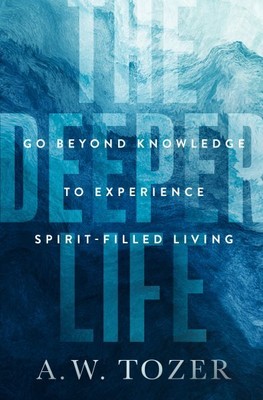 Deeper Life : Go Beyond Knowledge to Experience Spirit-filled Living, Paperba...